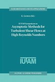 IUTAM Symposium on Asymptotic Methods for Turbulent Shear Flows at High Reynolds Numbers