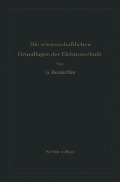 Die wissenschaftlichen Grundlagen der Elektrotechnik - Benischke, Gustav