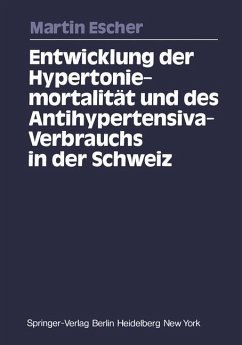 Entwicklung der Hypertoniemortalität und des Antihypertensiva-Verbrauchs in der Schweiz - Escher, Martin