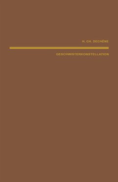 Geschwisterkonstellation und psychische Fehlentwicklung - Dechene, H.C.