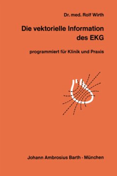 Die vektorielle Information des EKG - Wirth, R.