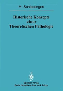 Historische Konzepte einer Theoretischen Pathologie - Schipperges, H.