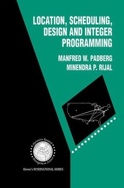 Location, Scheduling, Design and Integer Programming - Padberg, Manfred W.; Rijal, Minendra P.