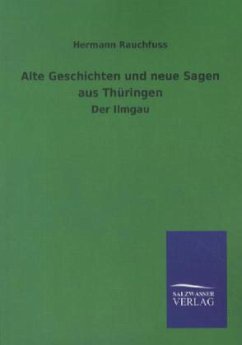 Alte Geschichten und neue Sagen aus Thüringen - Rauchfuß, Hermann