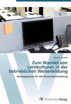 Zum Wandel von Lernkulturen in der betrieblichen Weiterbildung - Kersten, Daniela