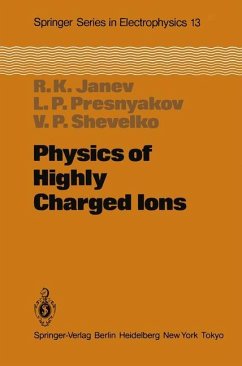 Physics of Highly Charged Ions - Janev, R. K.; Presnyakov, L. P.; Shevelko, V. P.