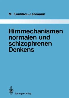 Hirnmechanismen normalen und schizophrenen Denkens - Koukkou-Lehmann, Martha