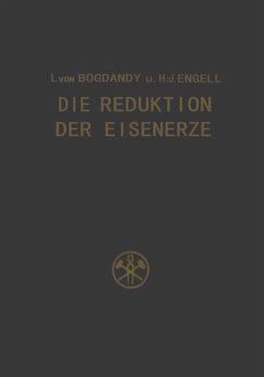 Die Reduktion der Eisenerze - Bogdandy, Ludwig von; Engell, H.-J.