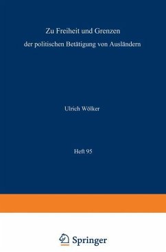 Zu Freiheit und Grenzen der politischen Betätigung von Ausländern / Freedom and Restriction of Political Activities of Aliens / Liberté et restrictions des activités politiques des étrangers - Wölker, Ulrich