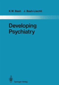 Developing Psychiatry - Bash, Kenower W.; Bash-Liechti, J.