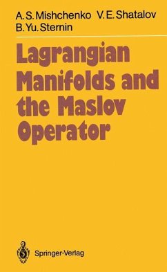 Lagrangian Manifolds and the Maslov Operator - Mishchenko, Aleksandr S.; Shatalov, Viktor E.; Sternin, Boris Yu.