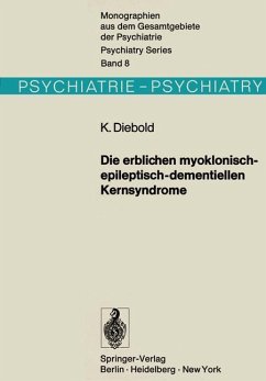 Die erblichen myoklonisch-epileptisch-dementiellen Kernsyndrome - Diebold, K.