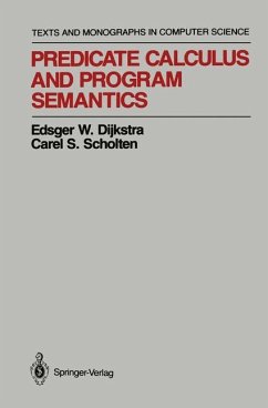 Predicate Calculus and Program Semantics - Dijkstra, Edsger W.; Scholten, Carel S.