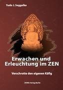 Erwachen und Erleuchtung im Zen - Seggelke, Yudo J.