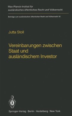 Vereinbarungen zwischen Staat und ausländischem Investor / Agreements Between States and Foreign Investors - Stoll, Jutta