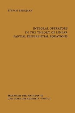 Integral Operators in the Theory of Linear Partial Differential Equations - Bergman, Stefan