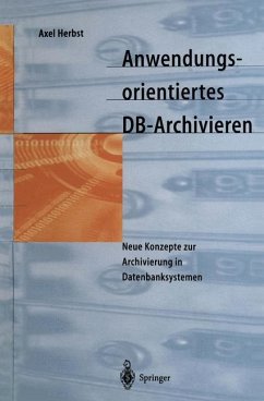 Anwendungsorientiertes DB-Archivieren - Herbst, Axel