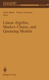 Linear Algebra, Markov Chains, and Queueing Models