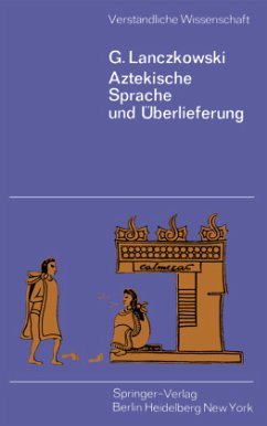 Aztekische Sprache und Überlieferung - Lanczkowski, Günter