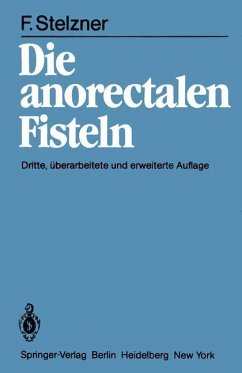 Die anorectalen Fisteln - Stelzner, Friedrich