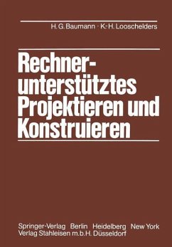 Rechnerunterstütztes Projektieren und Konstruieren - Baumann, Hans G.;Looschelders, K.-H.