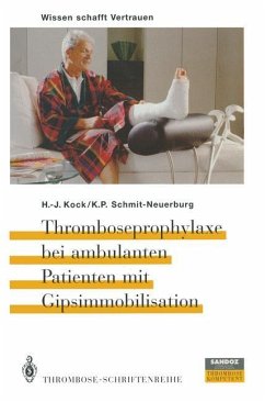 Thromboseprophylaxe bei ambulanten Patienten mit Gipsimmobilisation - Kock, H.-J.;Schmit-Neuerburg, K.-P.