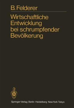 Wirtschaftliche Entwicklung bei schrumpfender Bevölkerung - Felderer, B.