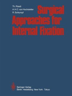 Surgical Approaches for Internal Fixation - Rüedi, Thomas; Hochstetter, A.H.C. von; Schlumpf, R.