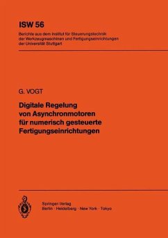 Digitale Regelung von Asynchronmotoren für numerisch gesteuerte Fertigungseinrichtungen - Vogt, G.