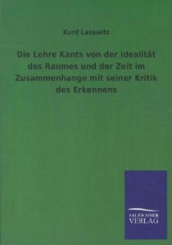 Die Lehre Kants von der Idealität des Raumes und der Zeit im Zusammenhange mit seiner Kritik des Erkennens - Laßwitz, Kurd