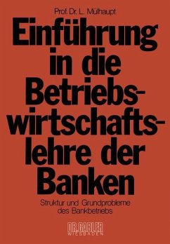 Einführung in die Betriebswirtschaftslehre der Banken - Mülhaupt, Ludwig