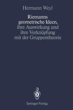 Riemanns geometrische Ideen, ihre Auswirkung und ihre Verknüpfung mit der Gruppentheorie - Weyl, Hermann