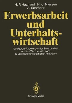 Erwerbsarbeit und Unterhaltswirtschaft - Haarland, Hans P.; Niessen, Hans-Joachim; Schröder, Antonius