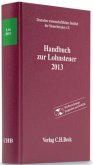 Handbuch zur Lohnsteuer 2013 (LSt 2013), m. CD-ROM Handbuch zur Lohnsteuer 2013 (LSt 2013), m. CD-ROM
