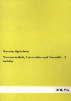 Nervenkrankheit, Nervenleiden und Nervosität - 3 Vorträge - Oppenheim, Hermann