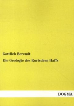 Die Geologie des Kurischen Haffs - Berendt, Gottlieb