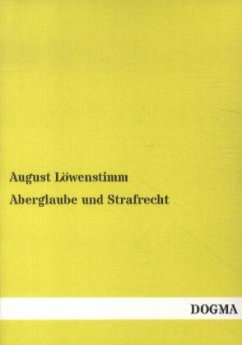Aberglaube und Strafrecht - Löwenstimm, August
