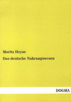 Das deutsche Nahrungswesen - Heyne, Moritz