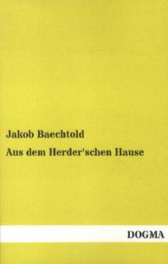 Aus dem Herder'schen Hause - Baechtold, Jakob