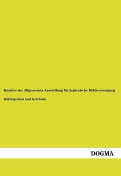 Milchspeisen und Getränke - Komitee der Allgemeinen Ausstellung für hygienische Milchversorgung