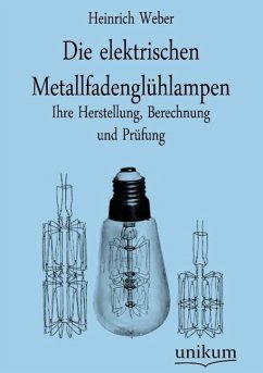 Die elektrischen Metallfadenglühlampen - Weber, Heinrich