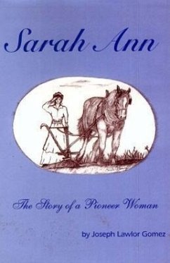 Sarah Ann - The Story of a Pioneer Woman - Gomez, Connie