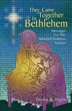 They Came Together in Bethlehem - Pilgrim, Thomas A.