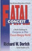 Fatal Conceit: How the Deception of Power Becomes Every Mans Trap Every Womans Dilemma