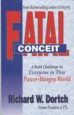 Fatal Conceit: How the Deception of Power Becomes Every Mans Trap Every Womans Dilemma - Dortch, Richard