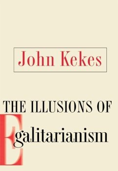 The Illusions of Egalitarianism - Kekes, John