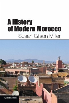 A History of Modern Morocco - Miller, Susan Gilson (Professor of History, University of California