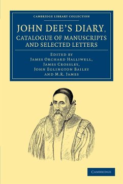 John Dee's Diary, Catalogue of Manuscripts and Selected Letters - Dee, John