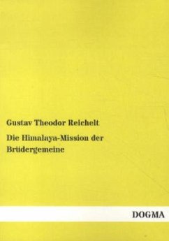 Die Himalaya-Mission der Brüdergemeine - Reichelt, Gustav Th.