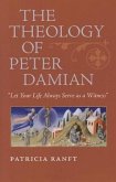 The Theology of Peter Damian: "Let Your Life Always Serve as a Witness"